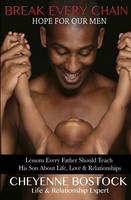 Break Every Chain: Lessons Every Father Should Teach Their Son About Life, Love & Relationships