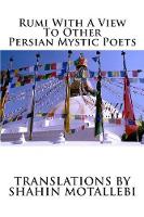 Rumi With A View To Other Persian Mystic Poets: Volume 1