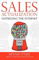 Sales Actualization: Outselling the Internet