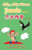 Silly, Silly Mouse Jamie Book 2: Volume 2 (True Light Through Mouse Eyes)