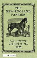 The New-England Farrier; Or, A Compendium Of Farriery In Four Parts