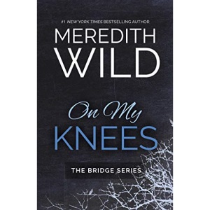 On My Knees (Bridge): Volume 1 (The Bridge Series)