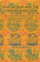 King Arthur and the Consciousness Gene