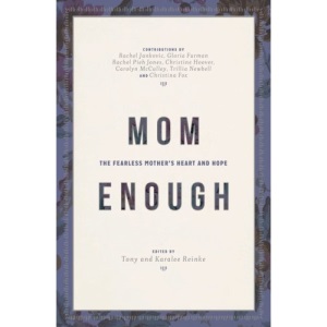 Mom Enough: The Fearless Mother’s Heart and Hope