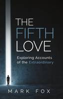 The Fifth Love: Exploring Accounts of the Extraordinary