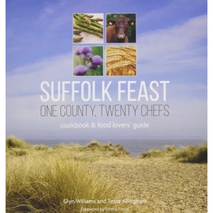 Suffolk Feast: One County, Twenty Chefs: Cookbook and Food Lovers' Guide: 1