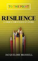 Resilience: A Choice for Everyday Living