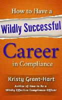 How to Have a Wildly Successful Career in Compliance
