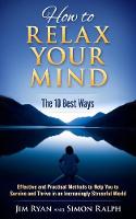 How to Relax Your Mind - The 10 Best Ways