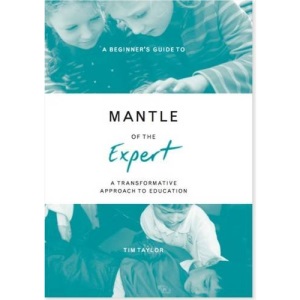 A Beginner's Guide to Mantle of the Expert: A Transformative Approach to Education