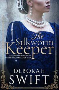 The Silkworm Keeper: a captivating historical novel of Renaissance Italy (Italian Renaissance Series)