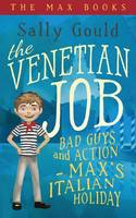 The Venetian Job: Bad guys and action - Max's Italian holiday: Volume 3 (The Max Books)