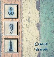 NAUTICAL GUEST BOOK (Hardcover), Visitors Book, Guest Comments Book, Vacation Home Guest Book, Beach House Guest Book, Visitor Comments Book, Seaside Retreat Guest Book