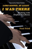 Lord Knows, At Least I Was There: Working with Stephen Sondheim