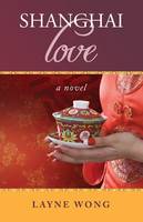 Shanghai Love: A Novel