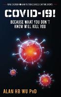 COVID-19! Because What You Don't Know Will Kill You