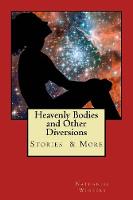 Heavenly Bodies and Other Diversions