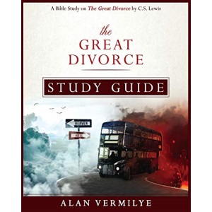 The Great Divorce Study Guide: A Bible Study on The C.S. Lewis Book The Great Divorce: A Bible Study on The Great Divorce by C.S. Lewis (CS Lewis Study)