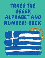 Trace the Greek Alphabet and Numbers Book.Educational Book for Beginne