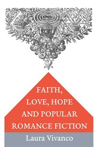 Faith, Love, Hope and Popular Romance Fiction