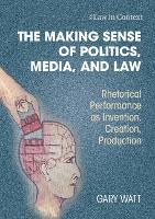 The Making Sense of Politics, Media, and Law