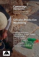 GIS and Predictive Modelling (Elements in Current Archaeological Tools and Techniques)