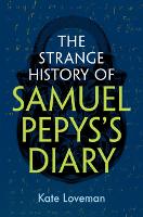 The Strange History of Samuel Pepys's Diary