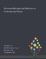 Dissonant Heritages and Memories in Contemporary Europe