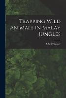 Trapping Wild Animals in Malay Jungles