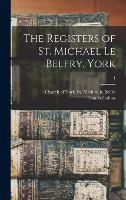 The Registers of St. Michael Le Belfry, York; 1