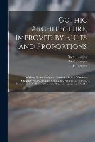 Gothic Architecture, Improved by Rules and Proportions