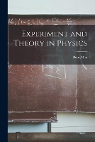 Experiment and Theory in Physics
