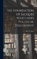 The Foundation of Jacques Maritain's Political Philosophy