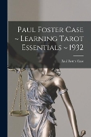 Paul Foster Case Learning Tarot Essentials 1932