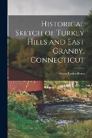 Historical Sketch of Turkey Hills and East Granby, Connecticut