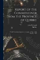 Report of the Commissioner From the Province of Quebec [microform]