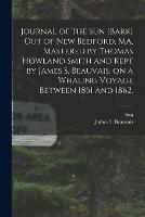 Journal of the Sun (Bark) out of New Bedford, MA, Mastered by Thomas Howland Smith and Kept by James S. Beauvais, on a Whaling Voyage Between 1861 and 1862.
