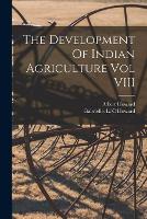 The Development Of Indian Agriculture Vol VIII
