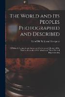 The World and Its Peoples Photographed and Described