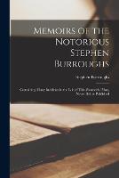 Memoirs of the Notorious Stephen Burroughs [microform]