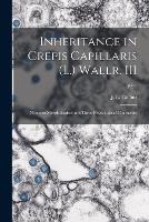 Inheritance in Crepis Capillaris (L.) Wallr. III