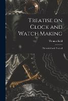 Treatise on Clock and Watch Making