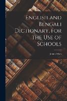 English and Bengali Dictionary, for the Use of Schools