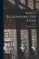 Kants Begrundung der Ethik