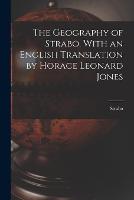 The Geography of Strabo. With an English Translation by Horace Leonard Jones