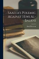 Saadia's Polemic Against Hiwi Al-Balkhi