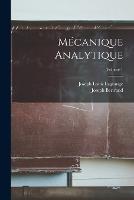 Mecanique Analytique; Volume 1