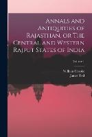 Annals and Antiquities of Rajasthan, or The Central and Western Rajput States of India; Volume 1