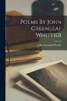 Poems By John Greenleaf Whittier