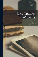 Das Grosse Wagnis
